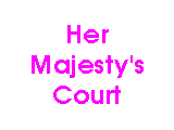 Her Majesty's Court