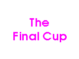 The Final Cup ?